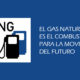 Gas natural para movilidad del futuro